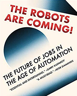 The Robots are Coming! The Future of Jobs in the Age of Automation